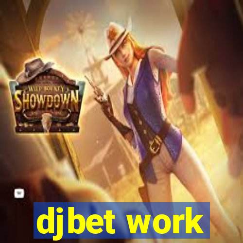 djbet work